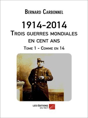 cover image of 1914-2014--Trois guerres mondiales en cent ans